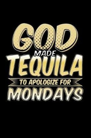 Cover of God Made Tequila To Apologize For Mondays