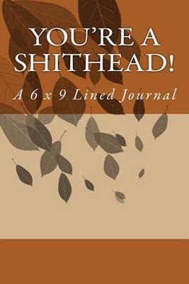 Book cover for You're a Shithead!