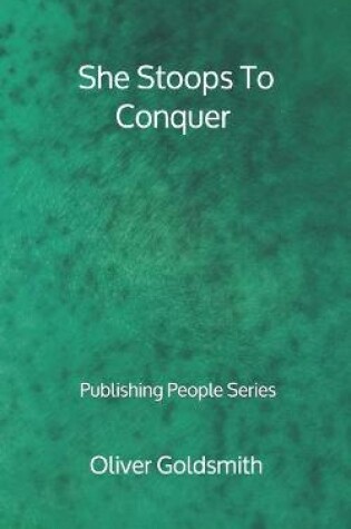 Cover of She Stoops To Conquer - Publishing People Series
