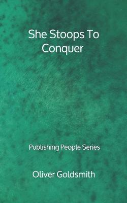 Book cover for She Stoops To Conquer - Publishing People Series