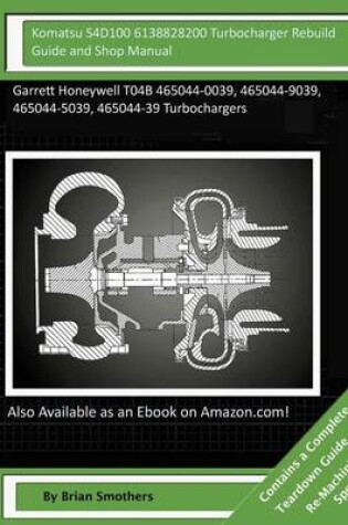 Cover of Komatsu S4D100 6138828200 Turbocharger Rebuild Guide and Shop Manual