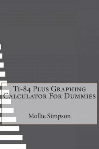 Cover of Ti-84 Plus Graphing Calculator for Dummies