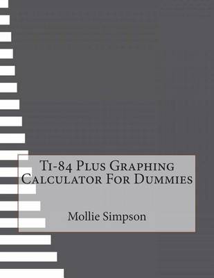 Book cover for Ti-84 Plus Graphing Calculator for Dummies