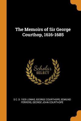 Book cover for The Memoirs of Sir George Courthop, 1616-1685