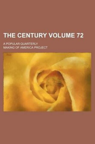 Cover of The Century Volume 72; A Popular Quarterly