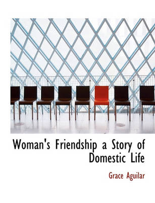 Book cover for Woman's Friendship a Story of Domestic Life