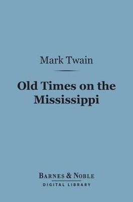 Book cover for Old Times on the Mississippi (Barnes & Noble Digital Library)