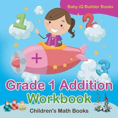 Book cover for Grade 1 Addition Workbook Children's Math Books
