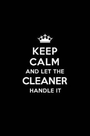 Cover of Keep Calm and Let the Cleaner Handle It