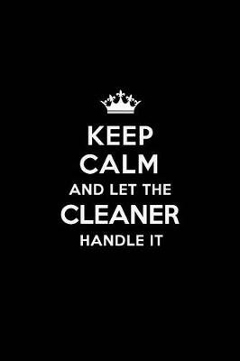 Book cover for Keep Calm and Let the Cleaner Handle It