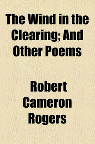 Cover of The Wind in the Clearing; And Other Poems