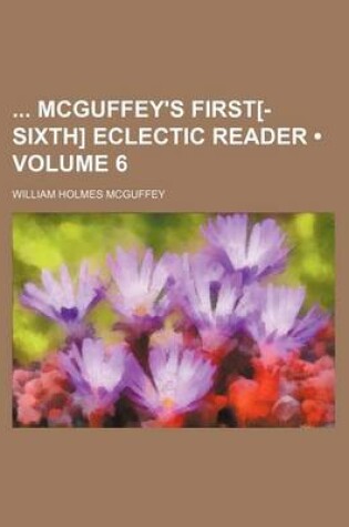 Cover of McGuffey's First[-Sixth] Eclectic Reader Volume 6