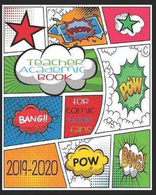 Book cover for Teacher Academic Book For Comic Book Fans 2019-2020