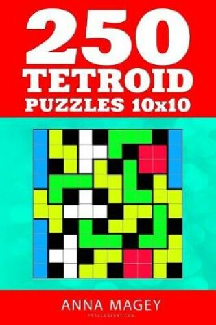 Cover of 250 Tetroid Puzzles 10x10