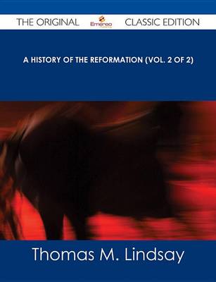 Book cover for A History of the Reformation (Vol. 2 of 2) - The Original Classic Edition