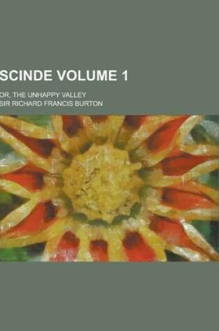 Cover of Scinde; Or, the Unhappy Valley Volume 1