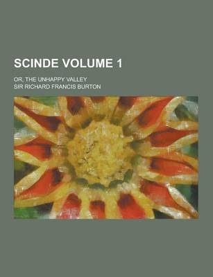 Book cover for Scinde; Or, the Unhappy Valley Volume 1