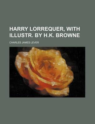 Book cover for Harry Lorrequer, with Illustr. by H.K. Browne