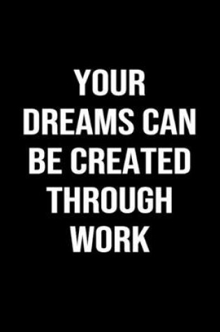 Cover of Your Dreams Can Be Created Through Work