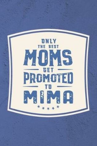Cover of Only The Best Moms Get Promoted To Mima