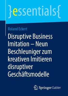 Cover of Disruptive Business Imitation – Neun Beschleuniger zum kreativen Imitieren disruptiver Geschäftsmodelle