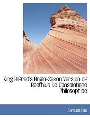 Book cover for King Alfred's Anglo-Saxon Version of Boethius de Consolatione Philosophiae