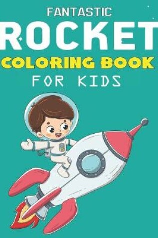 Cover of Fantastic Rocket Coloring Book for Kids
