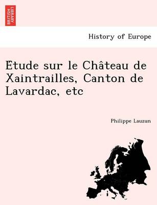 Book cover for E Tude Sur Le Cha Teau de Xaintrailles, Canton de Lavardac, Etc