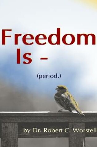 Cover of Freedom Is - Period.