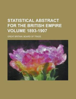 Book cover for Statistical Abstract for the British Empire Volume 1893-1907