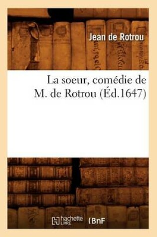 Cover of La Soeur, Comedie de M. de Rotrou (Ed.1647)