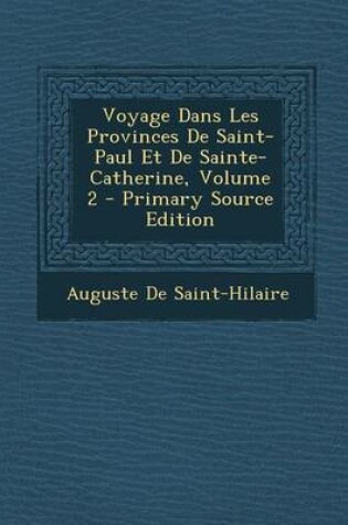 Cover of Voyage Dans Les Provinces de Saint-Paul Et de Sainte-Catherine, Volume 2