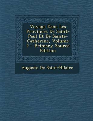 Book cover for Voyage Dans Les Provinces de Saint-Paul Et de Sainte-Catherine, Volume 2