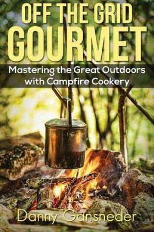 Cover of Off the Grid Gourmet