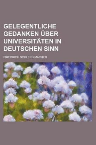 Cover of Gelegentliche Gedanken Uber Universitaten in Deutschen Sinn