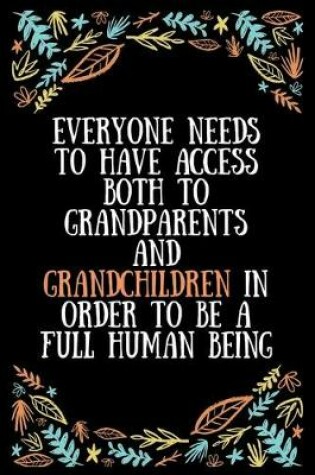 Cover of Everyone needs to have access both to grandparents and grandchildren in order to be a full human being