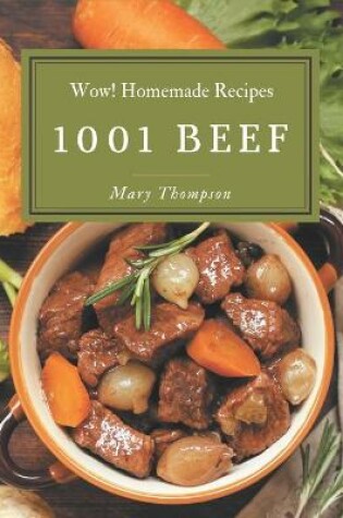 Cover of Wow! 1001 Homemade Beef Recipes