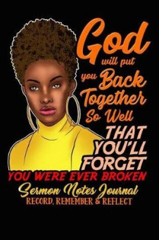 Cover of God Will Put You Back Together So Well That You'll Forget You Were Ever Broken Sermon Notes Journal