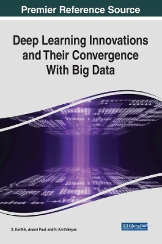 Cover of Deep Learning Innovations and Their Convergence With Big Data