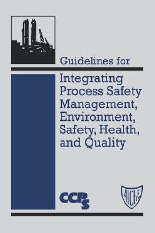 Cover of Guidelines for Integrating Process Safety Management, Environment, Safety, Health, and Quality