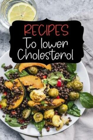 Cover of Recipes to Lower Cholesterol