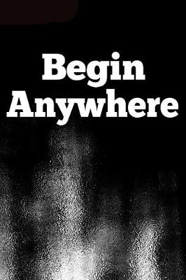 Book cover for Begin Anywhere