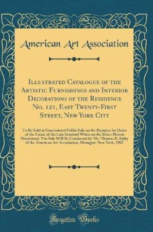 Cover of Illustrated Catalogue of the Artistic Furnishings and Interior Decorations of the Residence No. 121, East Twenty-First Street, New York City