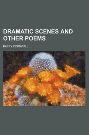 Cover of Dramatic Scenes and Other Poems