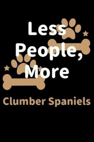 Cover of Less People, More Clumber Spaniels