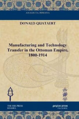 Cover of Manufacturing and Technology Transfer in the Ottoman Empire, 1800-1914