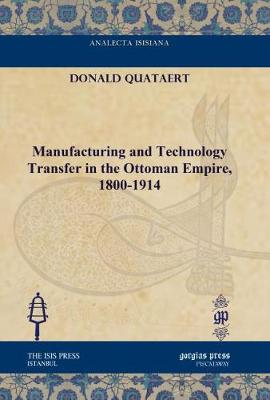 Cover of Manufacturing and Technology Transfer in the Ottoman Empire, 1800-1914