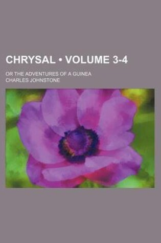 Cover of Chrysal (Volume 3-4); Or the Adventures of a Guinea