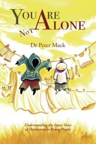 Cover of You Are Not Alone: Understanding the Inner Voice of Depression in Young People