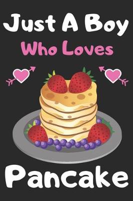 Book cover for Just a boy who loves Pancake